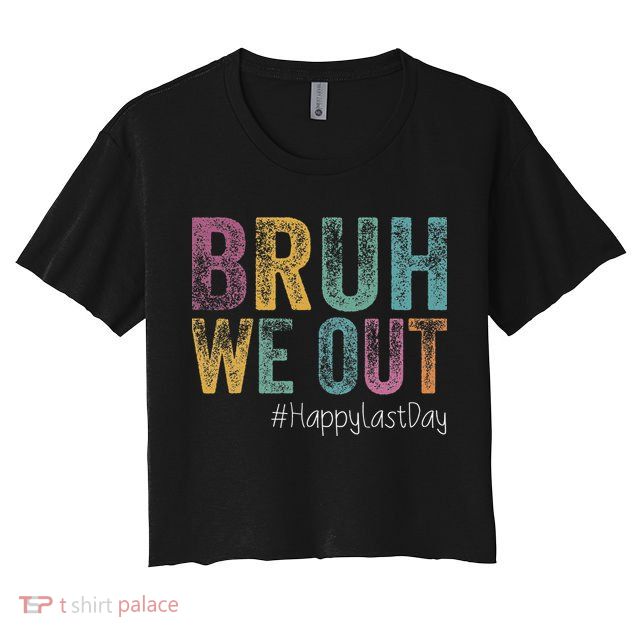 Happy Last Day Of School Bruh We Out Teachers Retro Vintage Crop Top