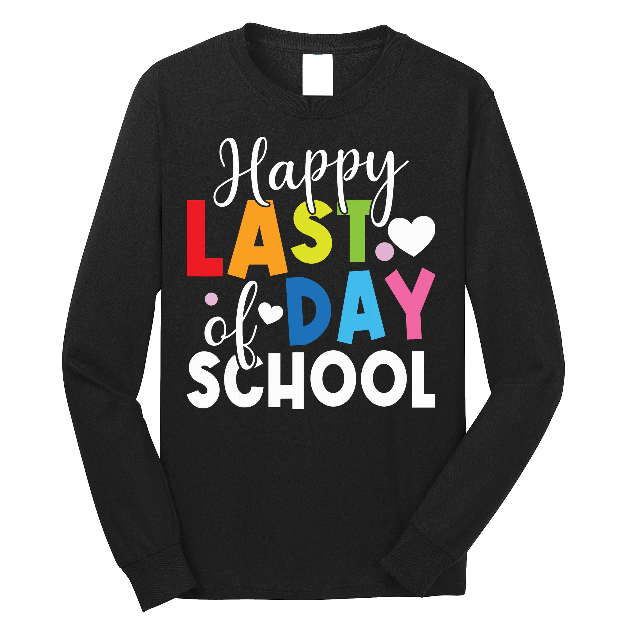 Happy Last Day Of School Teacher Student Graduation Long Sleeve Shirt