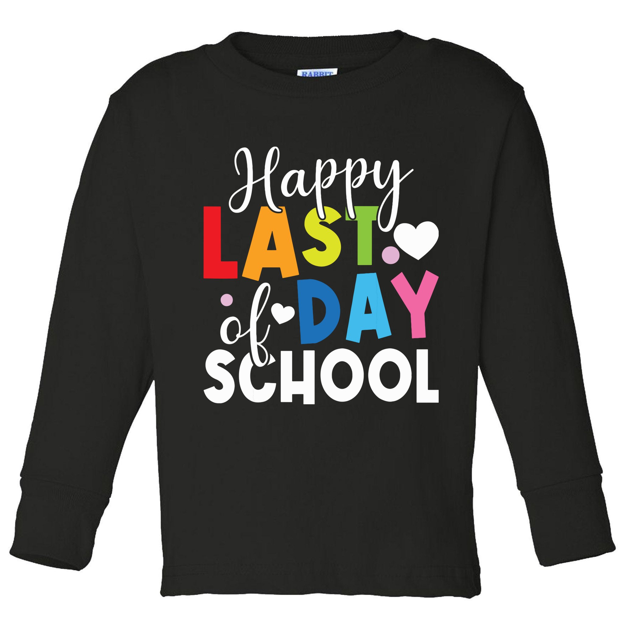 Happy Last Day Of School Teacher Student Graduation Toddler Long Sleeve Shirt