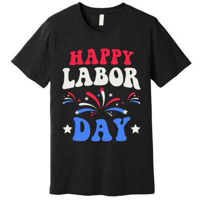 Happy Labor Day Gift Premium T-Shirt