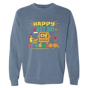 Happy Last Day Of Preschool Gift Garment-Dyed Sweatshirt