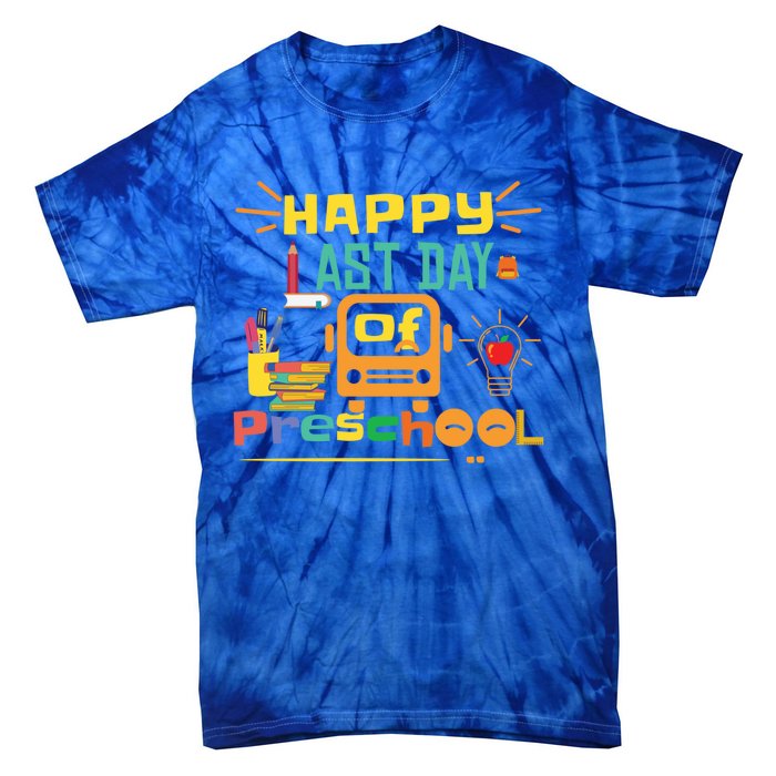 Happy Last Day Of Preschool Gift Tie-Dye T-Shirt