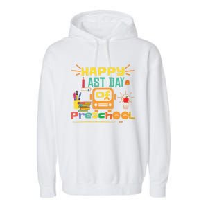 Happy Last Day Of Preschool Gift Garment-Dyed Fleece Hoodie