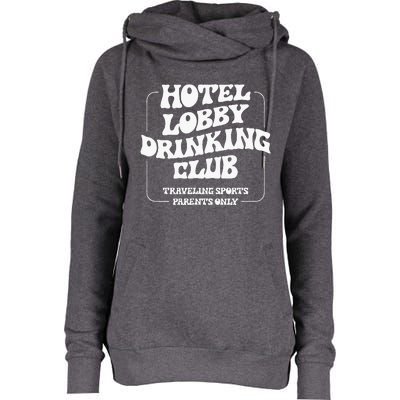 Hotel Lobby Drinking Club Traveling Tournament Parents Womens Funnel Neck Pullover Hood