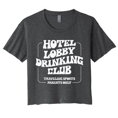 Hotel Lobby Drinking Club Traveling Tournament Parents Women's Crop Top Tee