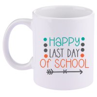 Happy Last Day Of School Graduation Gift 11oz C Handle Ceramic Mug