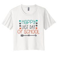 Happy Last Day Of School Graduation Gift Women's Crop Top Tee