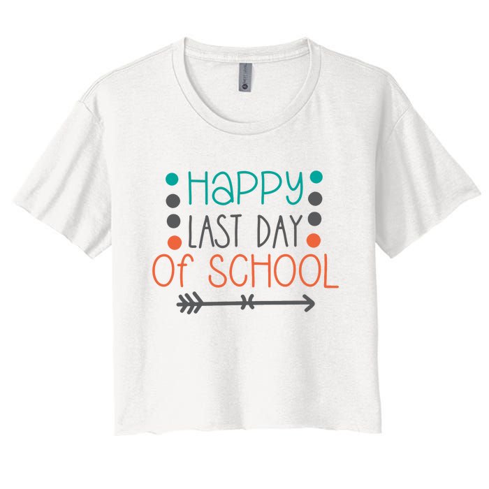 Happy Last Day Of School Graduation Gift Women's Crop Top Tee