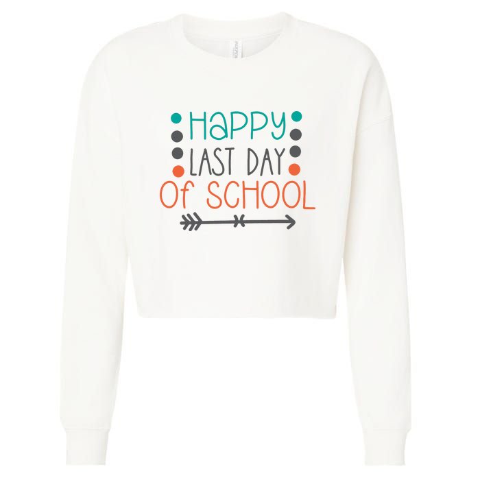 Happy Last Day Of School Graduation Gift Cropped Pullover Crew