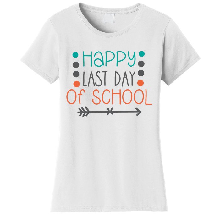 Happy Last Day Of School Graduation Gift Women's T-Shirt