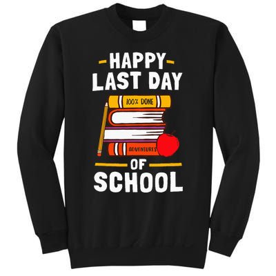 Happy Last Day Of School Teachers Students Sweatshirt