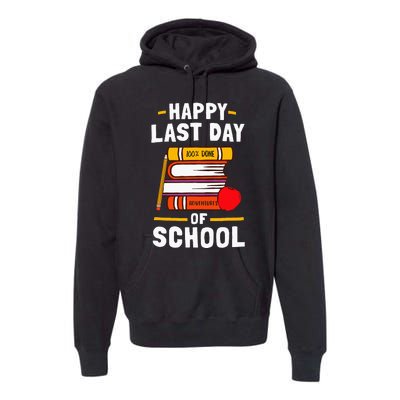 Happy Last Day Of School Teachers Students Premium Hoodie