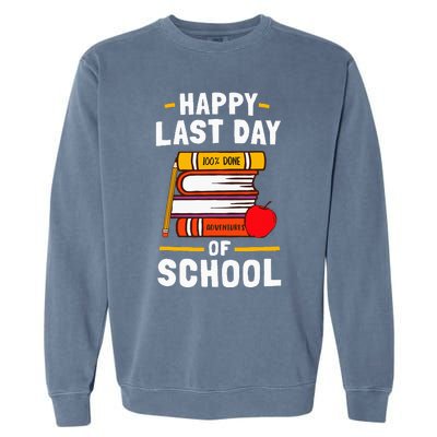 Happy Last Day Of School Teachers Students Garment-Dyed Sweatshirt