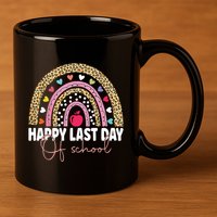 Happy Last Day Of School Teacher Student Graduation Rainbow 11oz C Handle Ceramic Mug