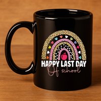 Happy Last Day Of School Teacher Student Graduation Rainbow 11oz C Handle Ceramic Mug