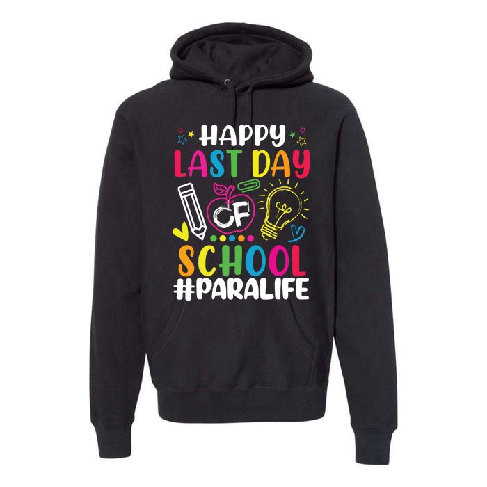 Happy Last Day Of School Para Life Teacher Lover Summer Premium Hoodie