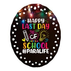 Happy Last Day Of School Para Life Teacher Lover Summer Ceramic Oval Ornament