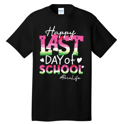 Happy Last Day Of School Para Life Watermelon Summer Vibes Tall T-Shirt