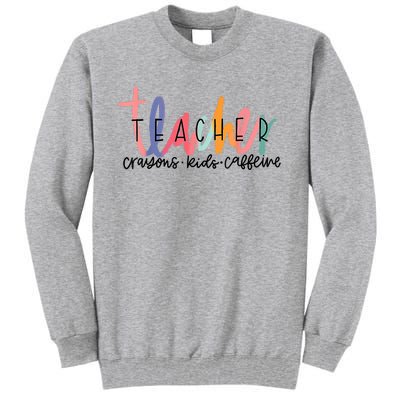 Happy Last Day Of School Teachers Crayons Kids Caffeine Tall Sweatshirt