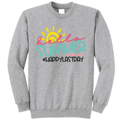 Happy Last Day Of School Teacher Student Hello Summer Tall Sweatshirt