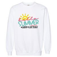 Happy Last Day Of School Teacher Student Hello Summer Garment-Dyed Sweatshirt