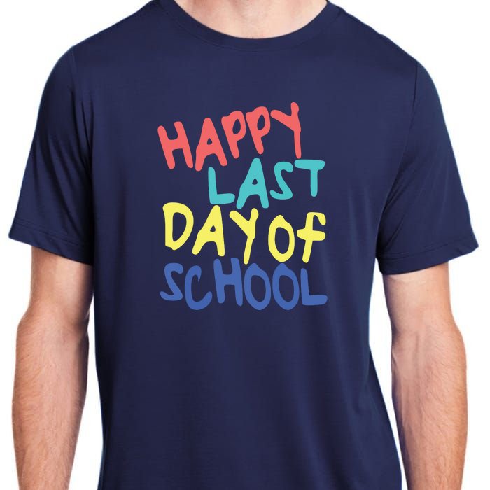 Happy Last Day Of School Students And Teachers Adult ChromaSoft Performance T-Shirt