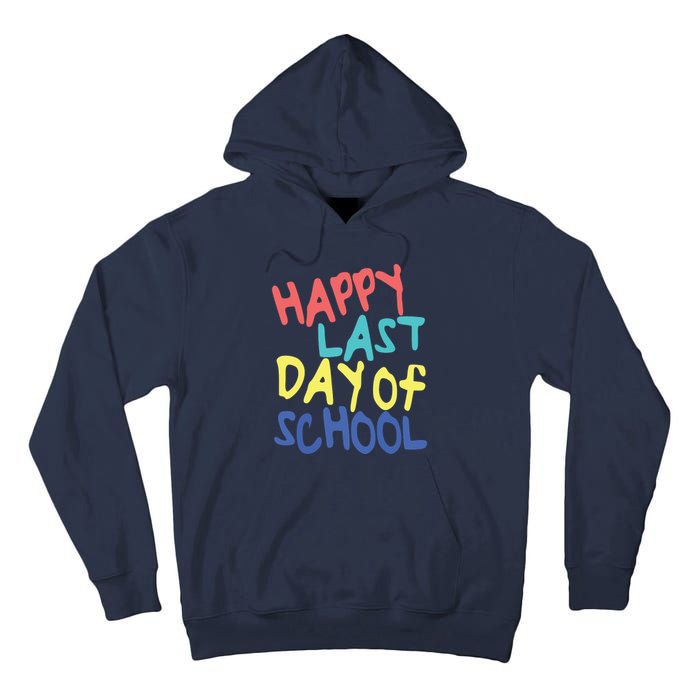 Happy Last Day Of School Students And Teachers Tall Hoodie