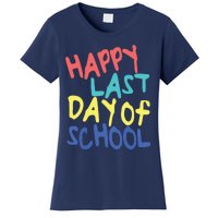 Happy Last Day Of School Students And Teachers Women's T-Shirt