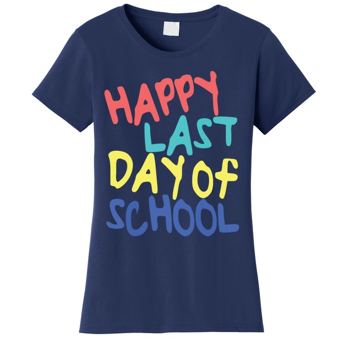 Happy Last Day Of School Students And Teachers Women's T-Shirt