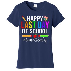 Happy Last Day Of School Lunch Lady Life Summer Gift Women's T-Shirt