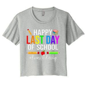 Happy Last Day Of School Lunch Lady Life Summer Gift Women's Crop Top Tee