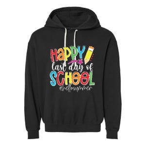 Happy Last Day Of School Teacher Graduation Last Day Garment-Dyed Fleece Hoodie