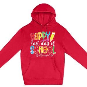 Happy Last Day Of School Teacher Graduation Last Day Premium Pullover Hoodie