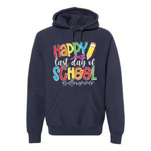 Happy Last Day Of School Teacher Graduation Last Day Premium Hoodie