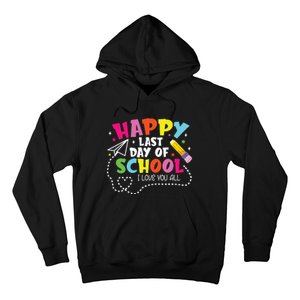 Happy Last Day Of School Hello Summer I Love You All Teacher Hoodie