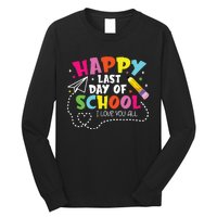 Happy Last Day Of School Hello Summer I Love You All Teacher Long Sleeve Shirt