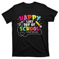 Happy Last Day Of School Hello Summer I Love You All Teacher T-Shirt