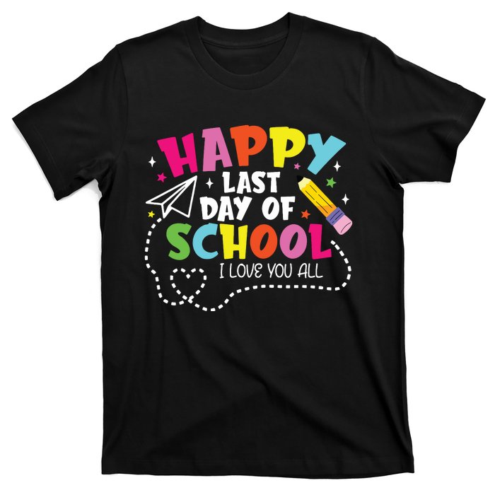 Happy Last Day Of School Hello Summer I Love You All Teacher T-Shirt