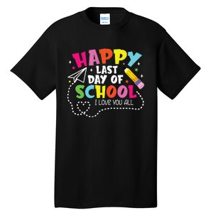 Happy Last Day Of School Hello Summer I Love You All Teacher Tall T-Shirt