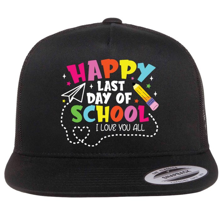 Happy Last Day Of School Hello Summer I Love You All Teacher Flat Bill Trucker Hat