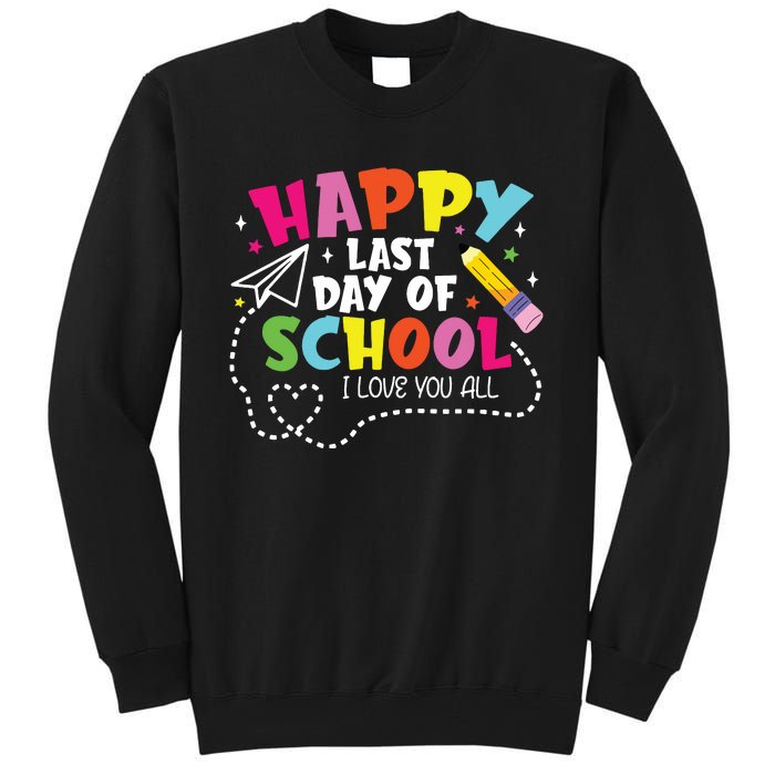 Happy Last Day Of School Hello Summer I Love You All Teacher Tall Sweatshirt