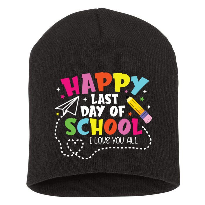 Happy Last Day Of School Hello Summer I Love You All Teacher Short Acrylic Beanie