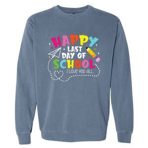 Happy Last Day Of School Hello Summer I Love You All Teacher Garment-Dyed Sweatshirt