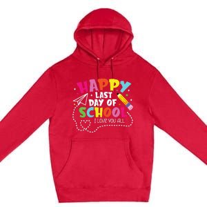 Happy Last Day Of School Hello Summer I Love You All Teacher Premium Pullover Hoodie