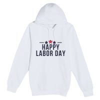 Happy Labor Day Premium Pullover Hoodie