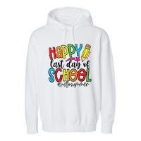 Happy Last Day Of School Teacher Student Graduation Gifts Garment-Dyed Fleece Hoodie