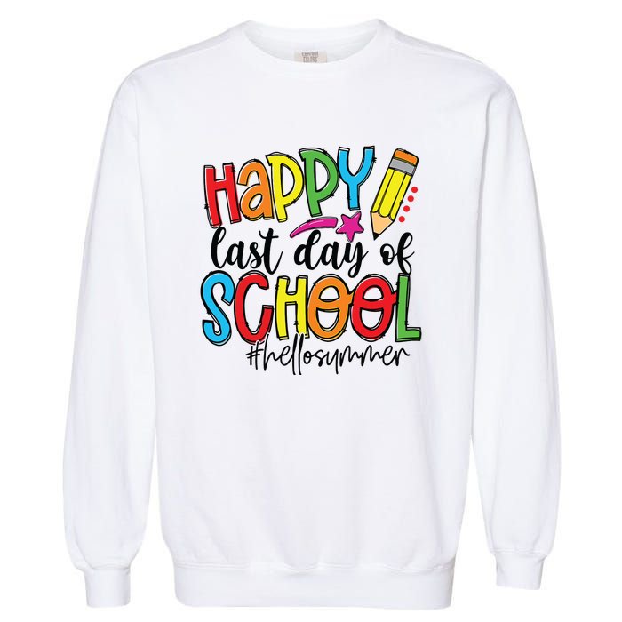 Happy Last Day Of School Teacher Student Graduation Gifts Garment-Dyed Sweatshirt