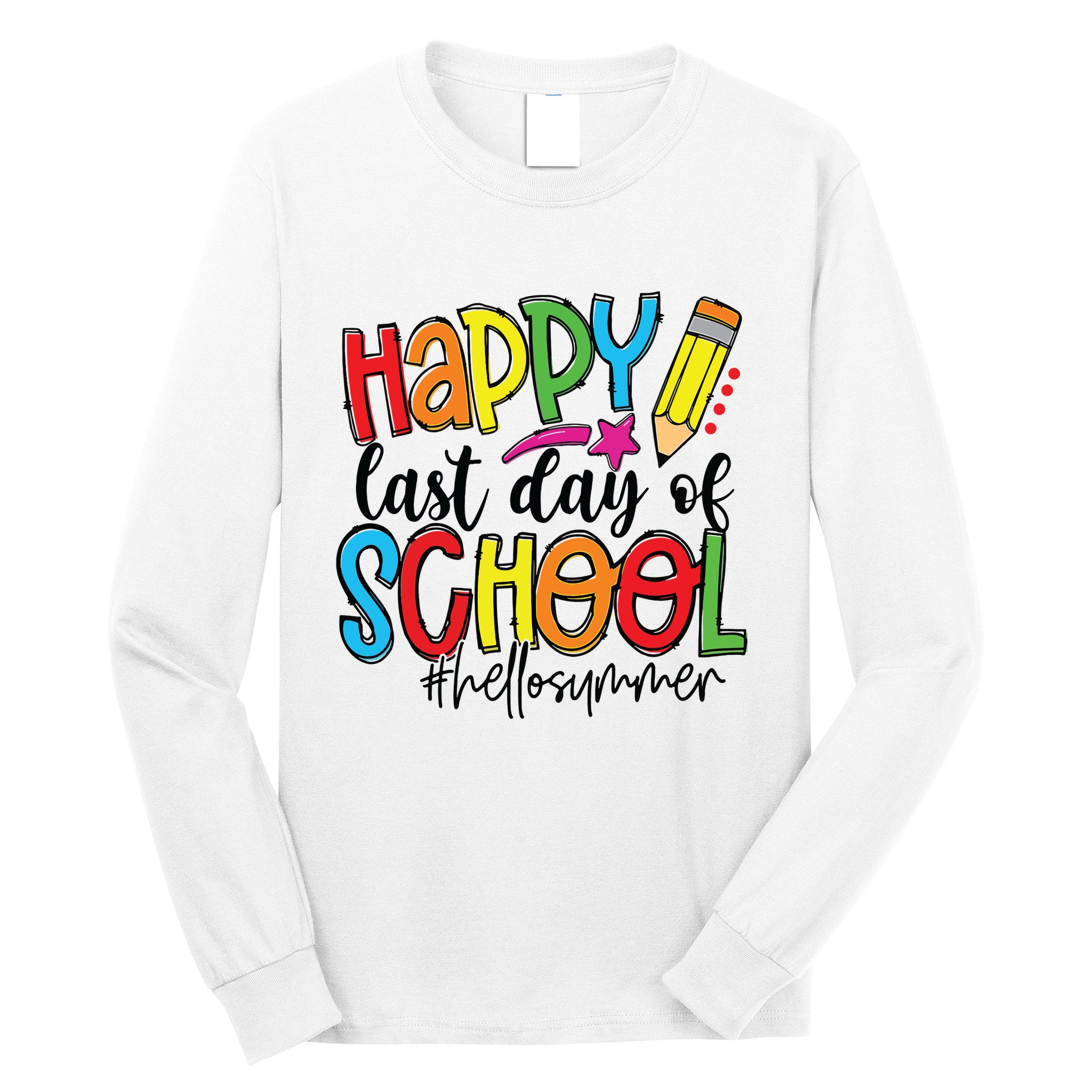 Happy Last Day Of School Teacher Student Graduation Gifts Long Sleeve Shirt