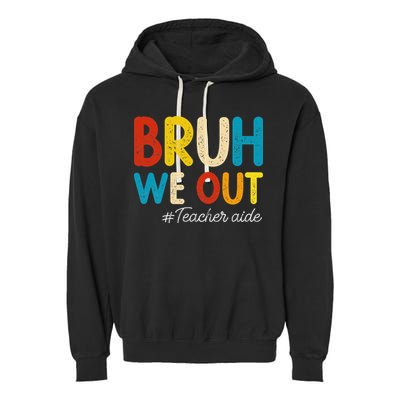 Happy Last Day Of School Summer Bruh We Out Teacher Aide Garment-Dyed Fleece Hoodie