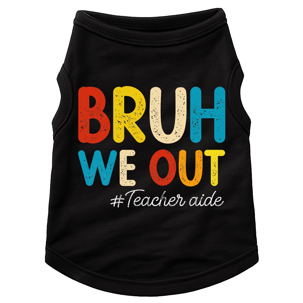 Happy Last Day Of School Summer Bruh We Out Teacher Aide Doggie Tank